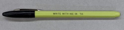 Creator unknown, “Write with Ike [Eisenhower] in ’56” ball point pen, 1956, from the Jerome O. Herlihy political campaign ephemera collection