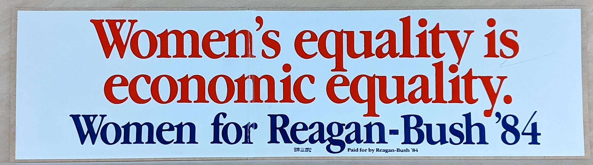 Creator unknown, “Women’s equality is economic equality. Women for Reagan-Bush ’84” bumper sticker, 1984, from the Jerome O. Herlihy political campaign ephemera collection