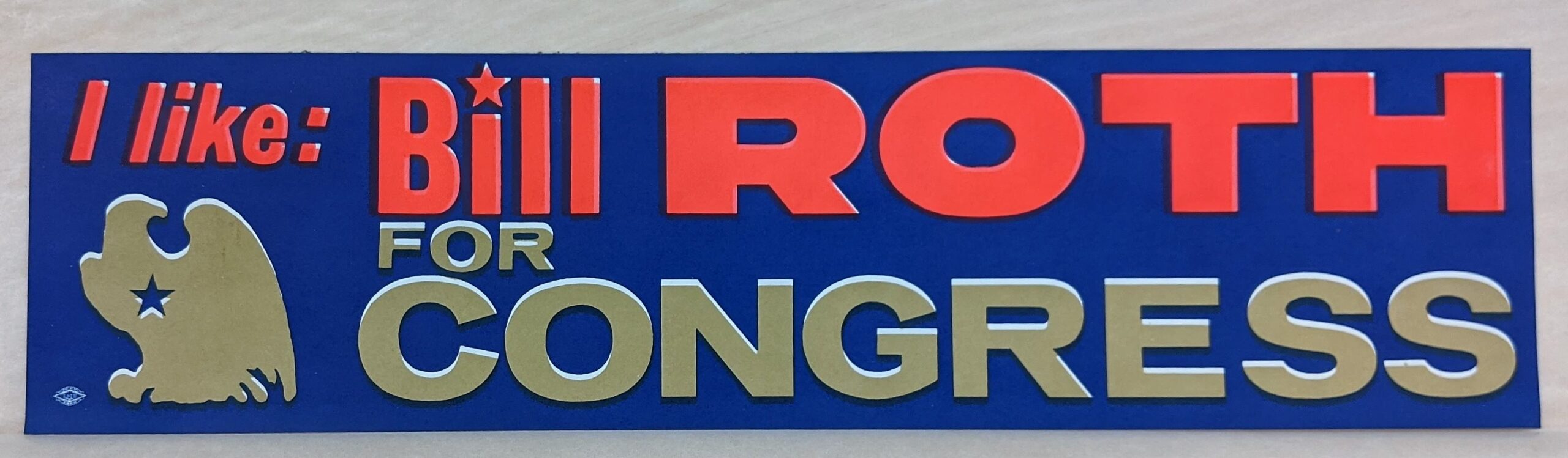 Creator unknown, “I like Bill Roth for Congress” bumper sticker, 1966-1968, from the Jerome O. Herlihy political campaign ephemera collection