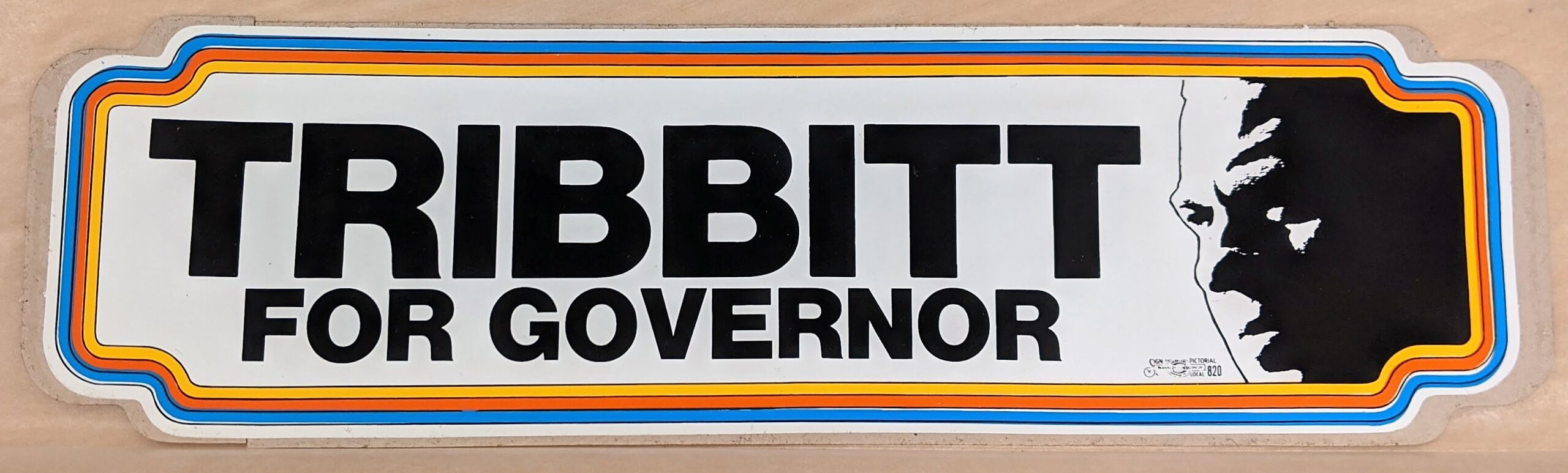Creator unknown, “[Sherman] Tribbitt for Governor” bumper sticker, 1972, from the Jerome O. Herlihy political campaign ephemera collection