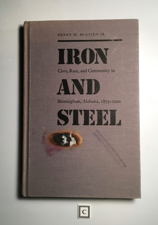 Iron and Steel, Class, Race, and Community in Birmingham, Alabama, 1875-1920