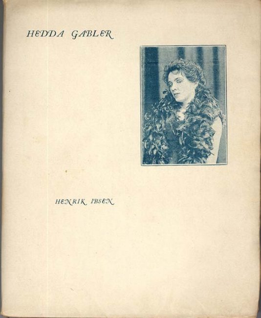 Hedda Gabler: A Drama in Four Acts, Translated from the Norwegian by Edmund Gosse