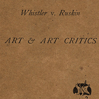 Whistler v. Ruskin: Art & Art Critics. London: Chatto & Windus, [1878]