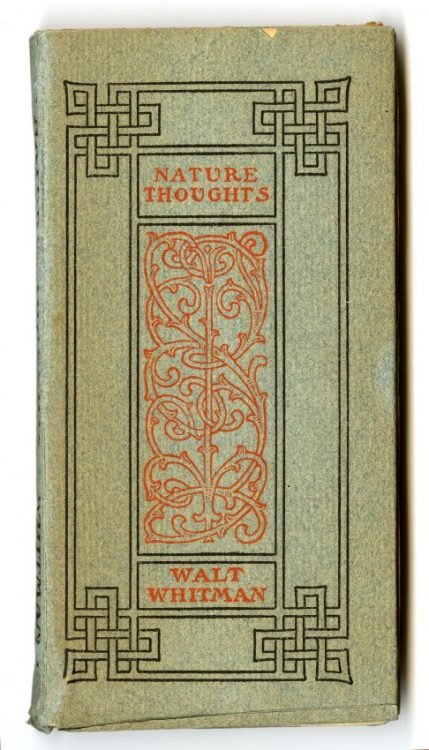 A Little Book of Nature Thoughts, selected by Anne M. Traubel. Portland, Maine: Thomas B. Mosher, 1906.