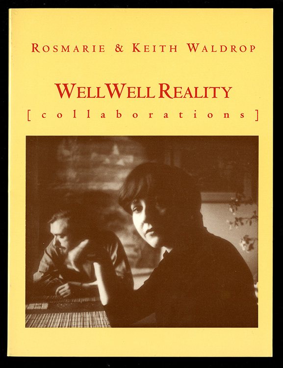 19 – Waldrop, Rosmarie, and Keith Waldrop. Well Reality. Sausalito, Calif.: Post-Apollo Press, 1998.  Presentation inscription from the authors.